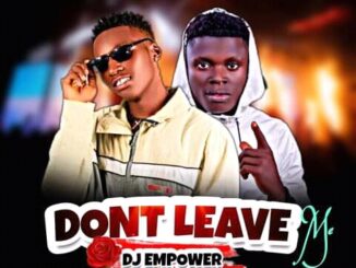 Klemzie ft Dj Empower – Don't Leave Me