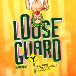 CJ Tunz – Loose Guard (Bam Bam) Ft. Buddy Spadezz & Amen Ice