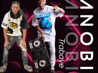 Dj Tobzy x Djozzytee - Anobi Trabaye