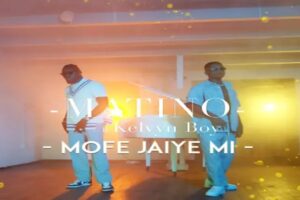 Matino – Mofe Jaiye Mi ft. Kelvyn Boy