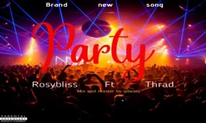 Rosybliss ft Thrad - Party