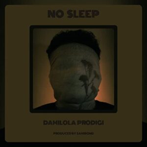 Damilola Prodigi – No Sleep