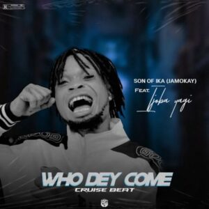 Son of Ika – Who Dey Come(Cruise Beat)