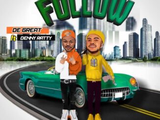De Great - Follow" ft. Denny Ratty