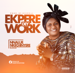 Nnalue Nkechinyere - Ekpere Dey Work
