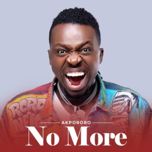 Akpororo - No More