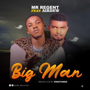 Mr Regent Ft. Airdew - Big Man
