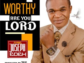 Evang Joseph Edeh - Worthy Are You Lord