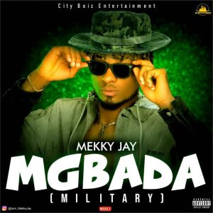Mekky Jay – Mgbada (Military)