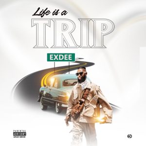 Exdee - Life Is A Trip