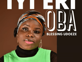 Blessing Udoeze – Iyi Eri Oba (Oma Ka Obi Di Onye Bia)