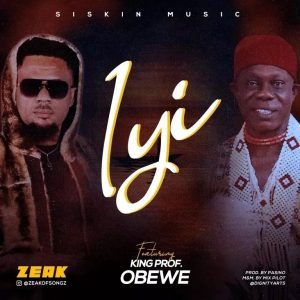 Zeak Ft.Prof. Obewe – Iyi