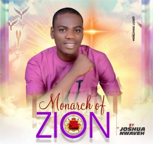 Joshua Nwaveh - Monarch Of Zion