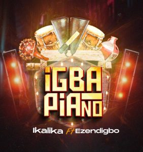 Ikalika – Igbapiano feat. Ezendigbo