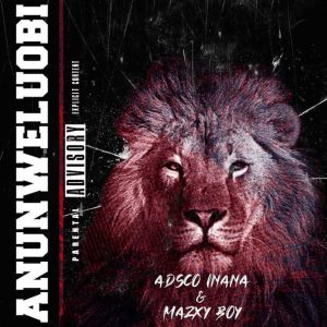 Adsco Inana Ft. Mazxy Boy – Anunweluobi