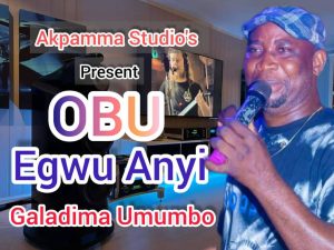 Galadima Umumbo - Obu Egwu Anyi