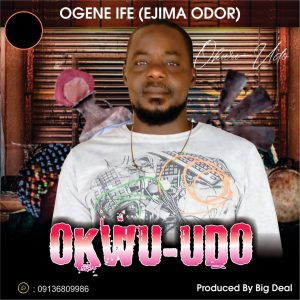 Ogene Ife (Ejima Odor) - Okwu Udo