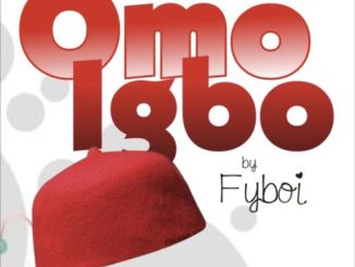 Fyboi – “Omo Igbo